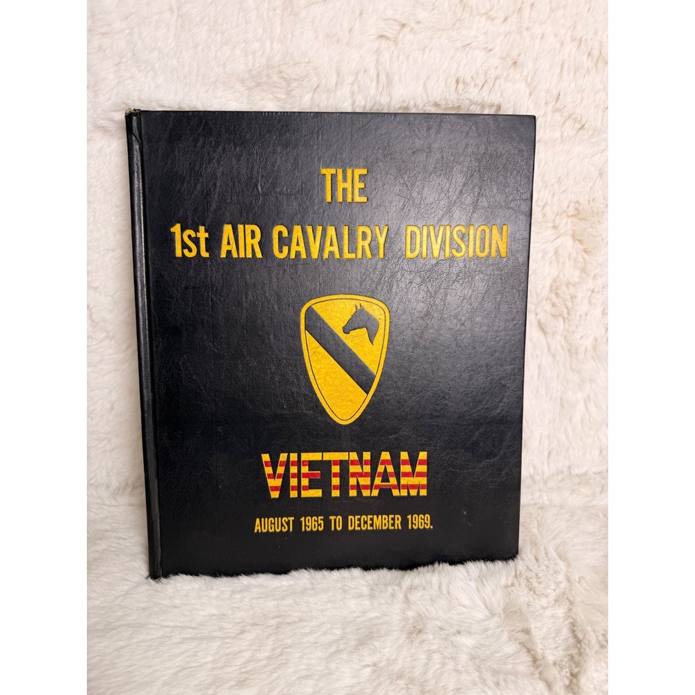 1st Air Cavalry Division Vietnam Volume 1 1965-1969 First Team Unit History Book